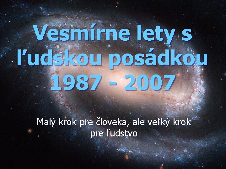 Vesmírne lety s ľudskou posádkou 1987 - 2007 Malý krok pre človeka, ale veľký