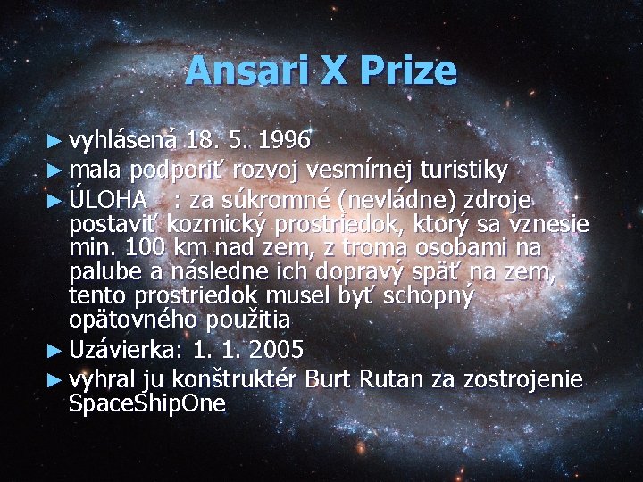 Ansari X Prize ► vyhlásená 18. 5. 1996 ► mala podporiť rozvoj vesmírnej turistiky