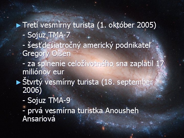 ► Tretí vesmírny turista (1. október 2005) - Sojuz TMA-7 - šesťdesiatročný americký podnikateľ