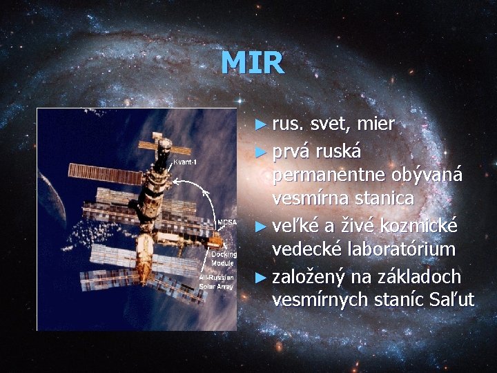 MIR ► rus. svet, mier ► prvá ruská permanentne obývaná vesmírna stanica ► veľké