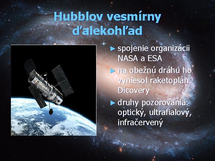 Hubblov vesmírny ďalekohľad ► spojenie organizácii NASA a ESA ► na obežnú dráhu ho