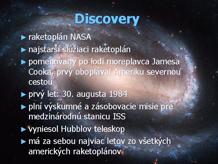 Discovery ► raketoplán NASA ► najstarší slúžiaci raketoplán ► pomenovaný po lodi moreplavca Jamesa