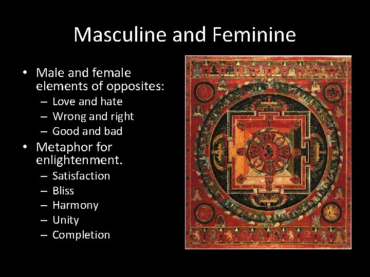 Masculine and Feminine • Male and female elements of opposites: – Love and hate