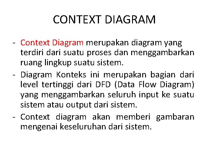 CONTEXT DIAGRAM - Context Diagram merupakan diagram yang terdiri dari suatu proses dan menggambarkan