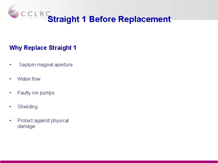 Straight 1 Before Replacement Why Replace Straight 1 • Septum magnet aperture • Water