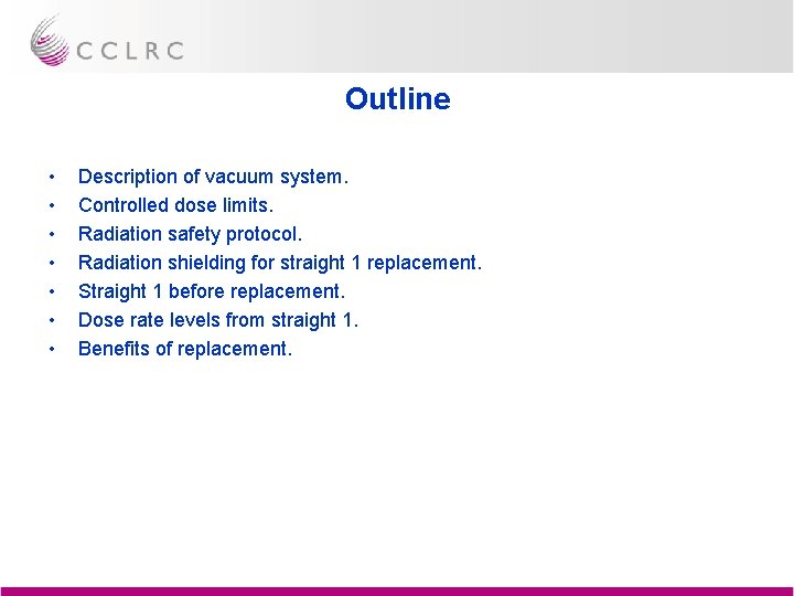 Outline • • Description of vacuum system. Controlled dose limits. Radiation safety protocol. Radiation