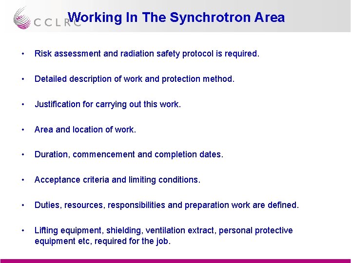Working In The Synchrotron Area • Risk assessment and radiation safety protocol is required.