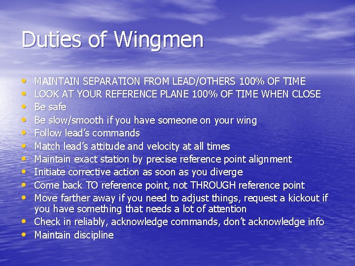 Duties of Wingmen • • • MAINTAIN SEPARATION FROM LEAD/OTHERS 100% OF TIME LOOK