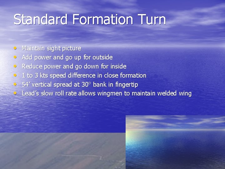 Standard Formation Turn • • • Maintain sight picture Add power and go up