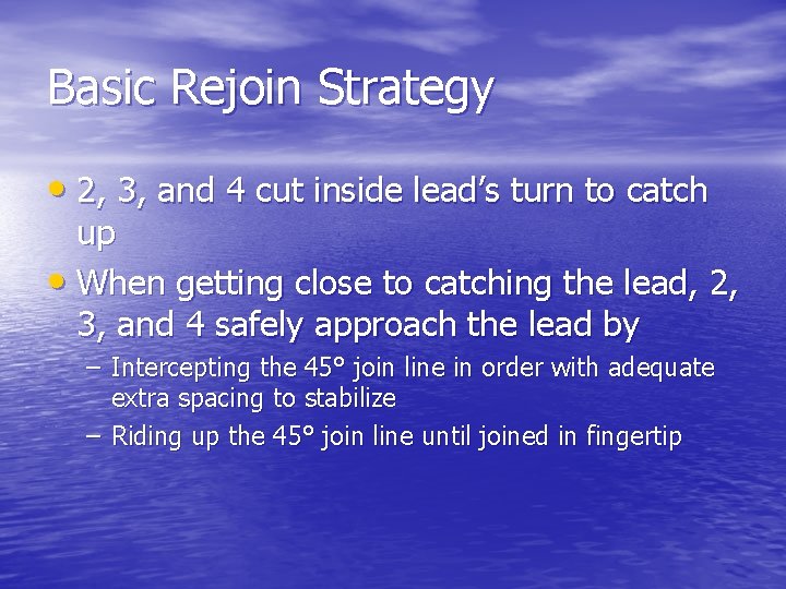 Basic Rejoin Strategy • 2, 3, and 4 cut inside lead’s turn to catch