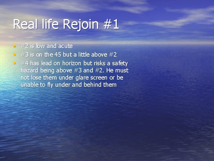 Real life Rejoin #1 • #2 is low and acute • #3 is on
