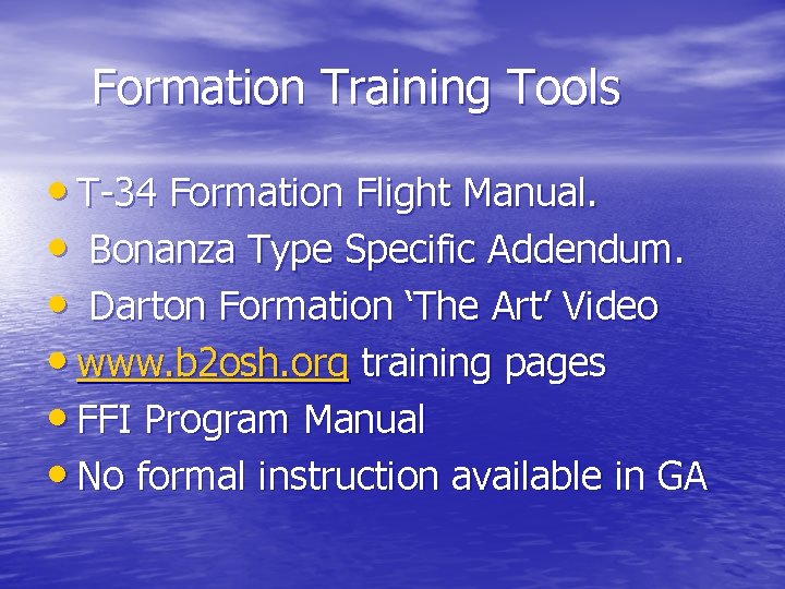 Formation Training Tools • T-34 Formation Flight Manual. • Bonanza Type Specific Addendum. •