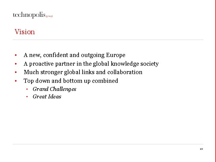 Vision • • A new, confident and outgoing Europe A proactive partner in the Vision • • A new, confident and outgoing Europe A proactive partner in the