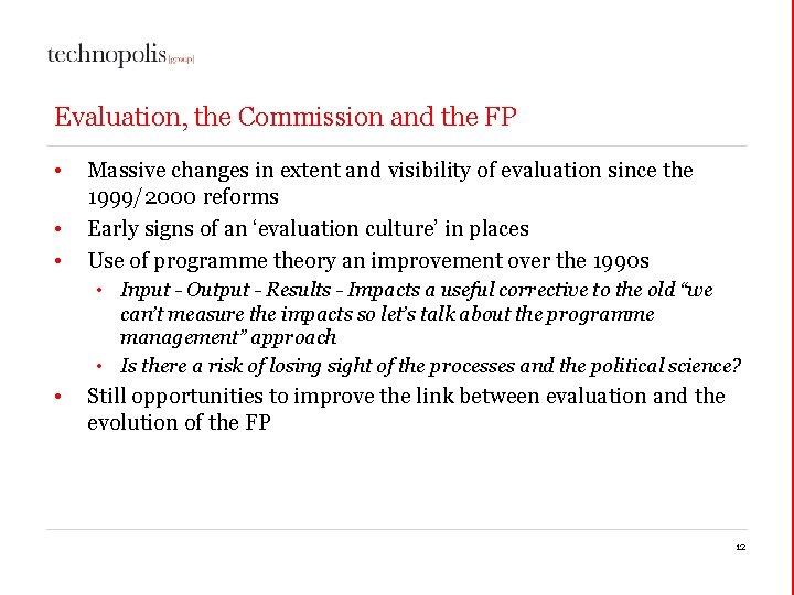 Evaluation, the Commission and the FP • • • Massive changes in extent and