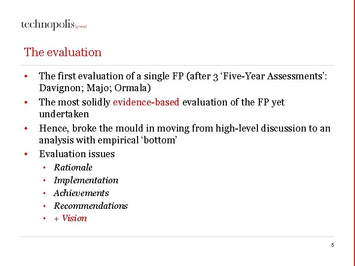 The evaluation • • The first evaluation of a single FP (after 3 ‘Five-Year