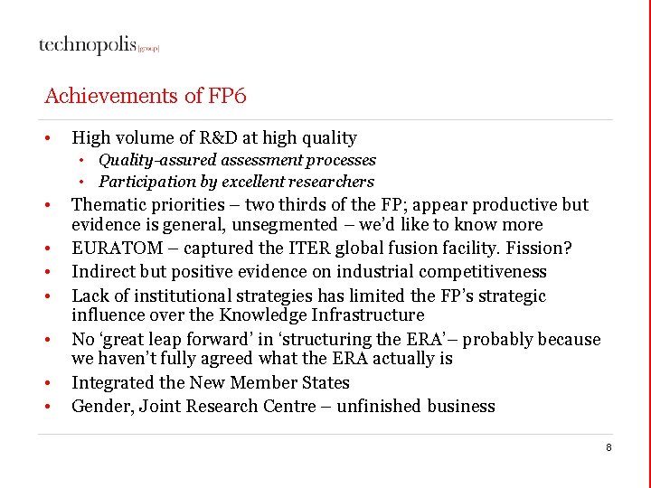 Achievements of FP 6 • High volume of R&D at high quality • Quality-assured Achievements of FP 6 • High volume of R&D at high quality • Quality-assured