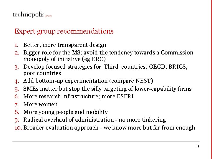 Expert group recommendations 1. Better, more transparent design 2. Bigger role for the MS;