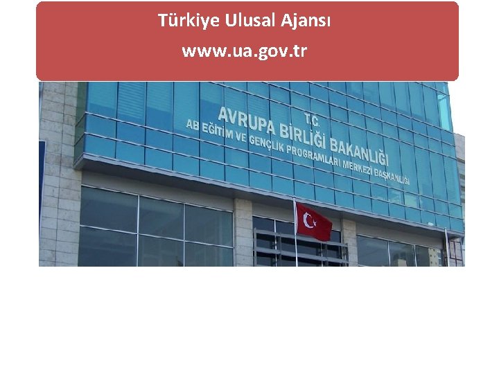 Türkiye Ulusal Ajansı www. ua. gov. tr 