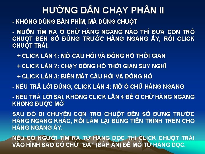 HƯỚNG DẪN CHẠY PHẦN II - KHÔNG DÙNG BÀN PHÍM, MÀ DÙNG CHUỘT - HƯỚNG DẪN CHẠY PHẦN II - KHÔNG DÙNG BÀN PHÍM, MÀ DÙNG CHUỘT -