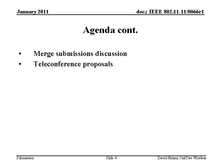 January 2011 doc. : IEEE 802. 11 -11/0066 r 1 Agenda cont. • •
