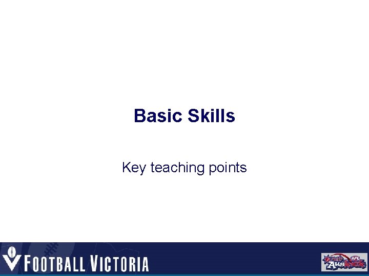 Basic Skills Key teaching points 