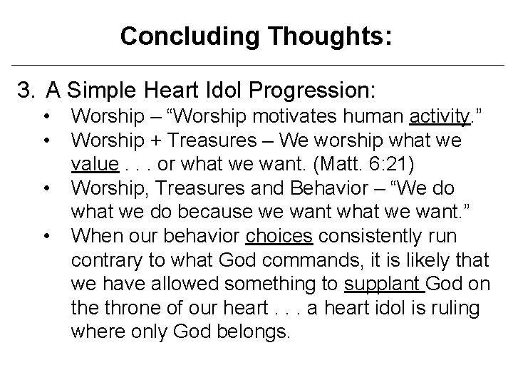 Concluding Thoughts: 3. A Simple Heart Idol Progression: • • Worship – “Worship motivates
