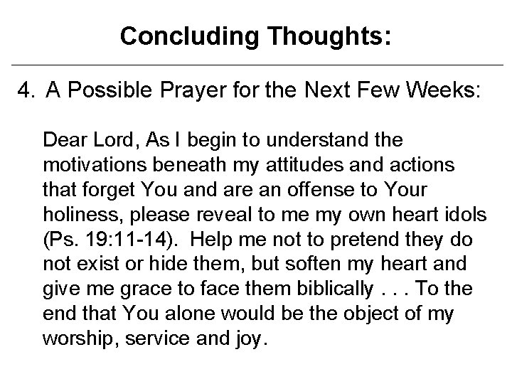 Concluding Thoughts: 4. A Possible Prayer for the Next Few Weeks: Dear Lord, As