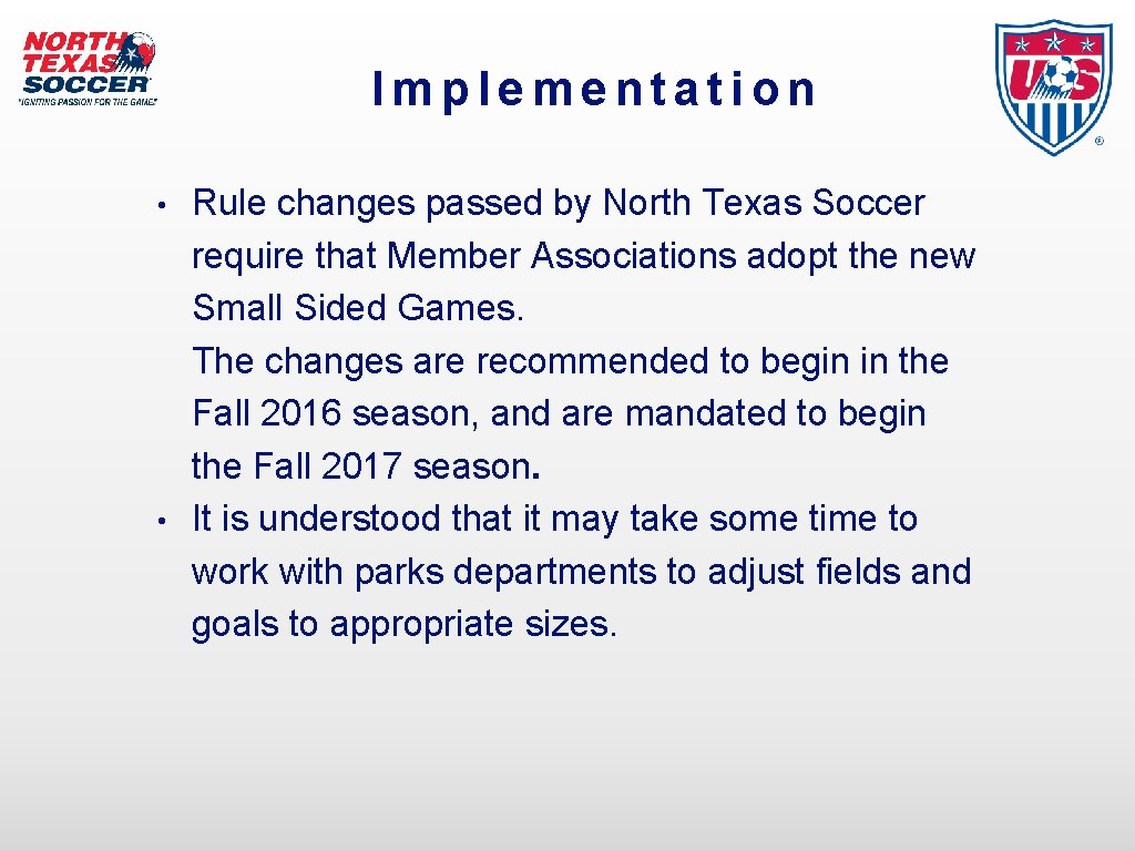 Implementation • • Rule changes passed by North Texas Soccer require that Member Associations