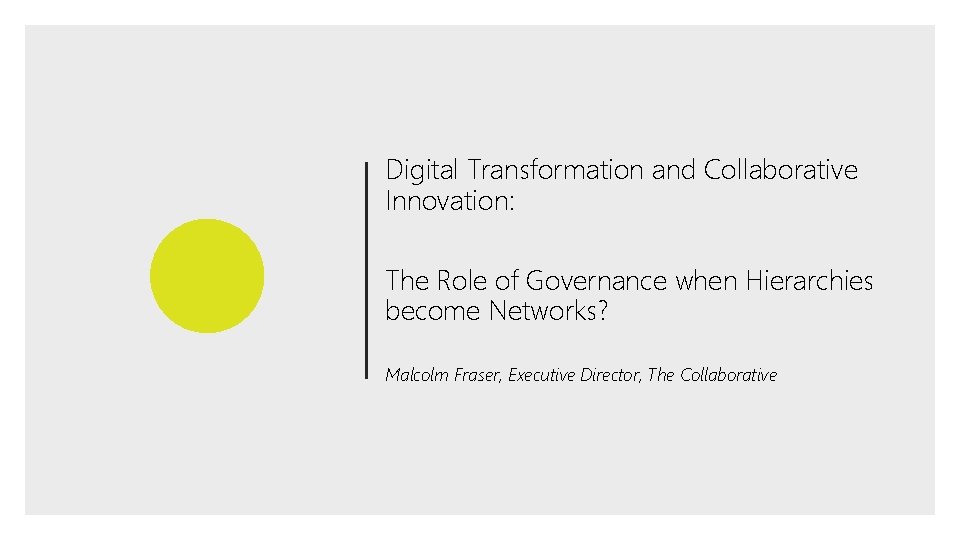 Digital Transformation and Collaborative Innovation: The Role of Governance when Hierarchies become Networks? Malcolm