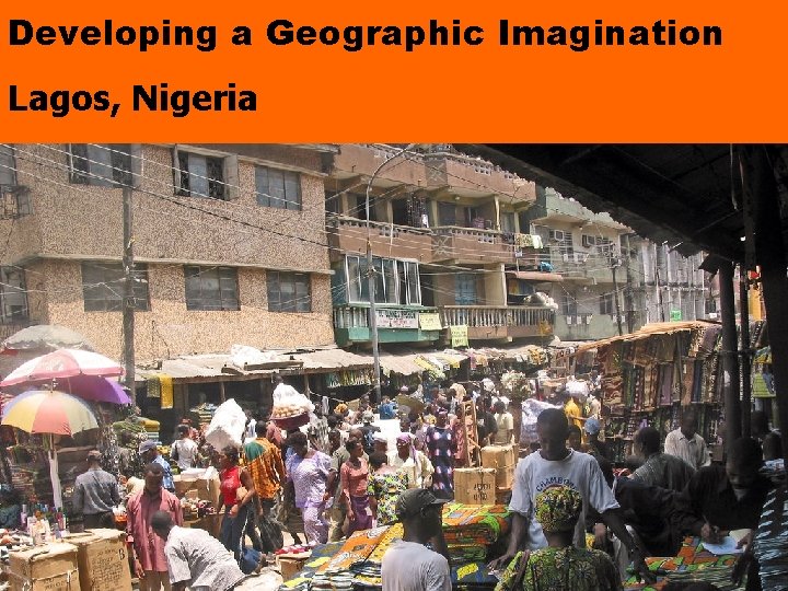 Developing a Geographic Imagination Lagos, Nigeria 