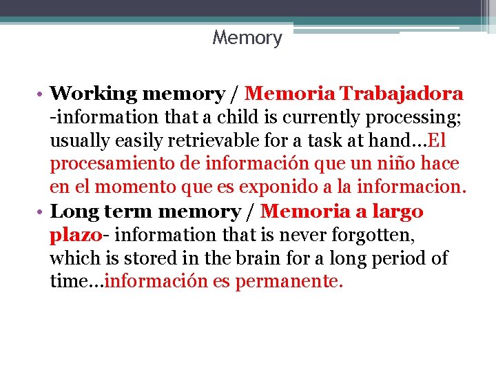 Memory • Working memory / Memoria Trabajadora -information that a child is currently processing;