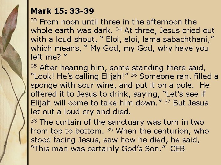 Mark 15: 33 -39 33 From noon until three in the afternoon the whole