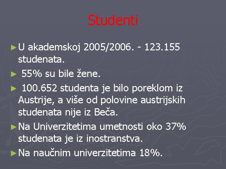 Studenti ►U akademskoj 2005/2006. - 123. 155 studenata. ► 55% su bile žene. ►