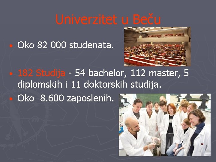 Univerzitet u Beču • Oko 82 000 studenata. 182 Studija - 54 bachelor, 112