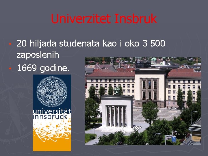 Univerzitet Insbruk 20 hiljada studenata kao i oko 3 500 zaposlenih • 1669 godine.