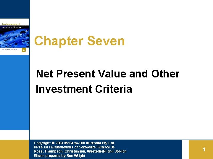 Chapter Seven Net Present Value and Other Investment Criteria Copyright 2004 Mc. Graw-Hill Australia