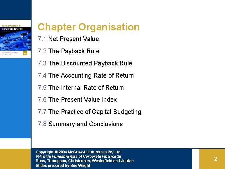 Chapter Organisation 7. 1 Net Present Value 7. 2 The Payback Rule 7. 3