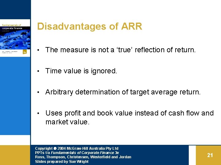 Disadvantages of ARR • The measure is not a ‘true’ reflection of return. •