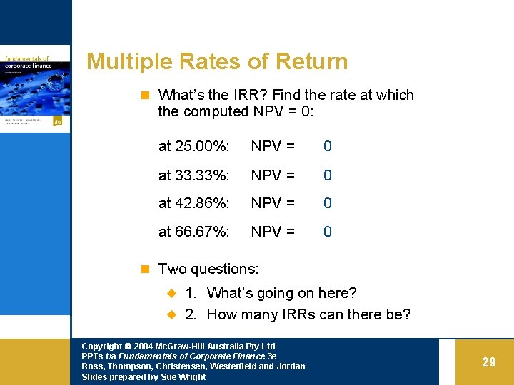 Multiple Rates of Return n What’s the IRR? Find the rate at which the