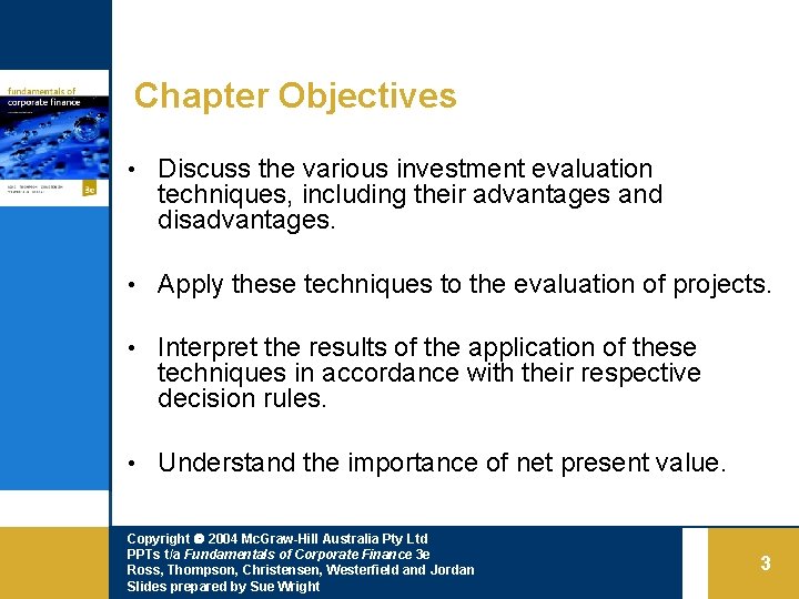 Chapter Objectives • Discuss the various investment evaluation techniques, including their advantages and disadvantages.