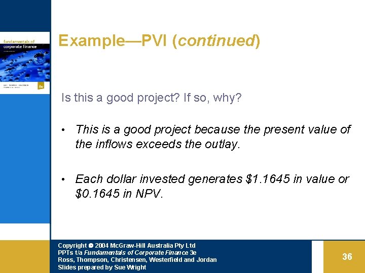 Example—PVI (continued) Is this a good project? If so, why? • This is a