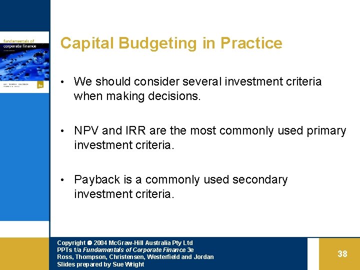 Capital Budgeting in Practice • We should consider several investment criteria when making decisions.