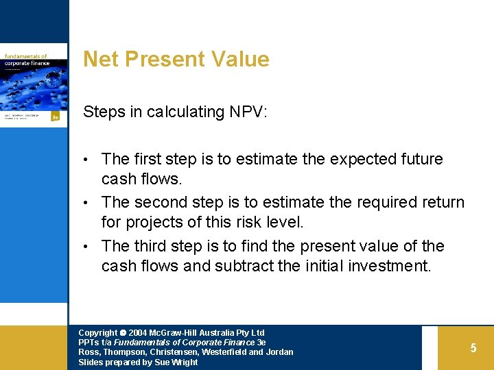 Net Present Value Steps in calculating NPV: • The first step is to estimate