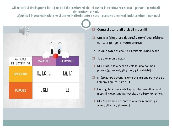 Gli articoli si distinguono in : 1) articoli determinativi che si usano in riferimento