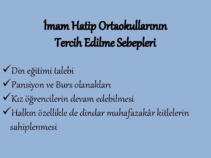 İmam Hatip Ortaokullarının Tercih Edilme Sebepleri üDin eğitimi talebi üPansiyon ve Burs olanakları üKız