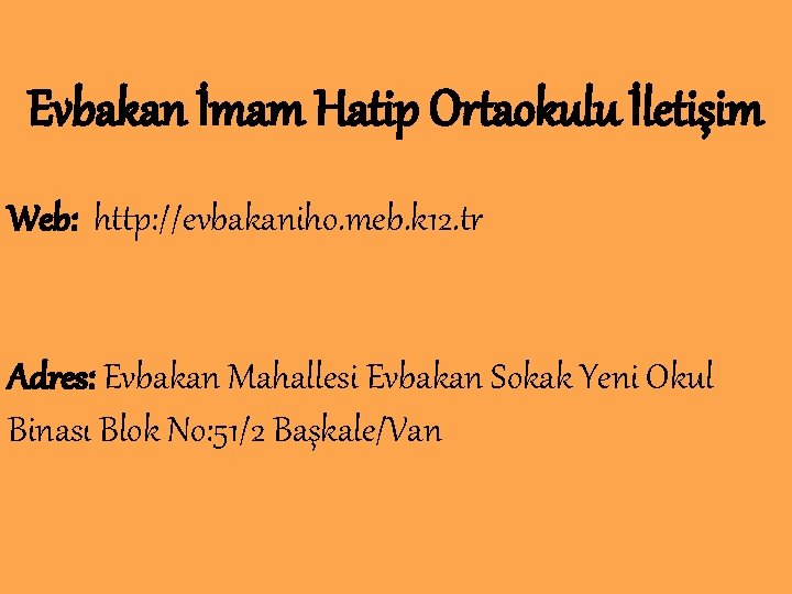 Evbakan İmam Hatip Ortaokulu İletişim Web: http: //evbakaniho. meb. k 12. tr Adres: Evbakan