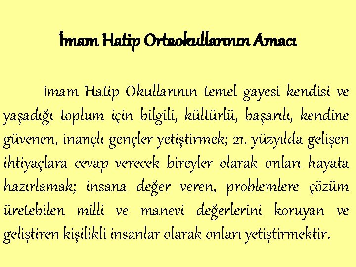 İmam Hatip Ortaokullarının Amacı İmam Hatip Okullarının temel gayesi kendisi ve yaşadığı toplum için