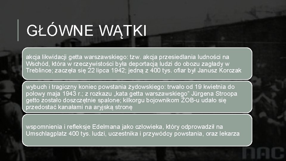 GŁÓWNE WĄTKI akcja likwidacji getta warszawskiego: tzw. akcja przesiedlania ludności na Wschód, która w