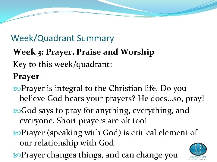 Week/Quadrant Summary Week 3: Prayer, Praise and Worship Key to this week/quadrant: Prayer is Week/Quadrant Summary Week 3: Prayer, Praise and Worship Key to this week/quadrant: Prayer is