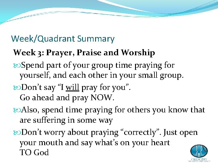 Week/Quadrant Summary Week 3: Prayer, Praise and Worship Spend part of your group time Week/Quadrant Summary Week 3: Prayer, Praise and Worship Spend part of your group time